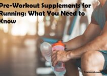 Pre-Workout Supplements for Running: What You Need to Know