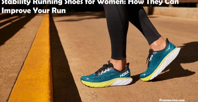 Stability Running Shoes for Women: How They Can Improve Your Run