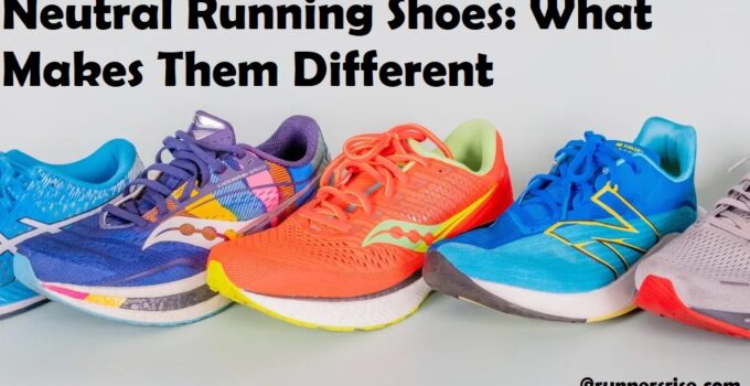 Neutral Running Shoes: What Makes Them Different