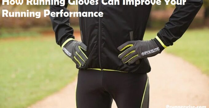 How Running Gloves Can Improve Your Running Performance