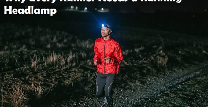 Why Every Runner Needs a Running Headlamp